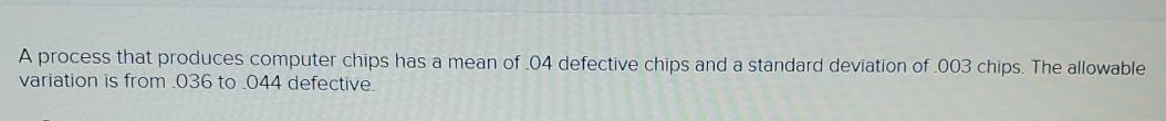 Solved A process that produces computer chips has a mean of | Chegg.com
