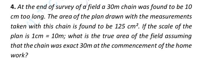 Solved 4. At the end of survey of a field a 30m chain was | Chegg.com