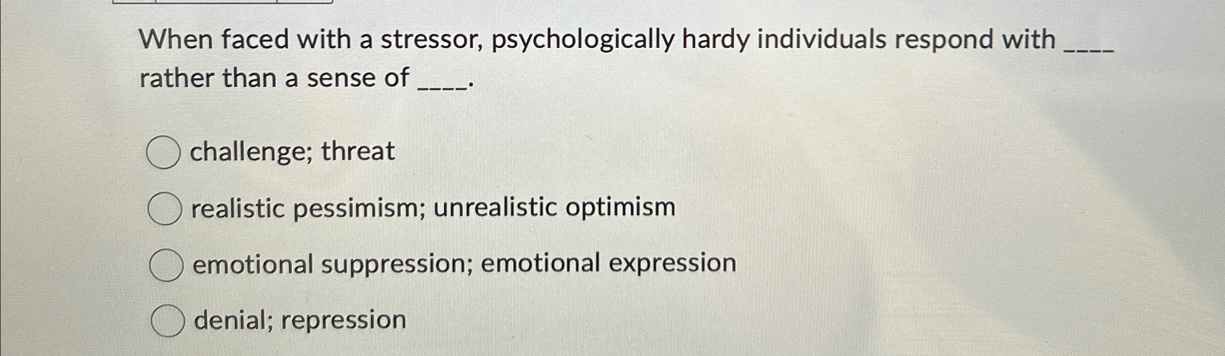 Solved When faced with a stressor, psychologically hardy | Chegg.com