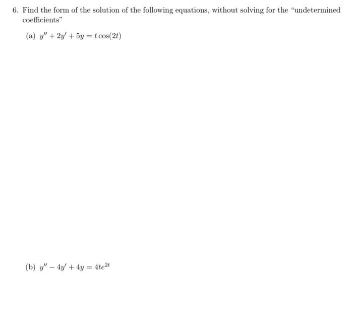 Solved 6. Find the form of the solution of the following | Chegg.com