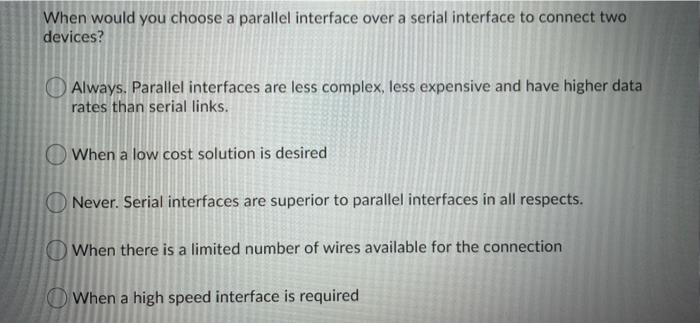 Solved When would you choose a parallel interface over a | Chegg.com