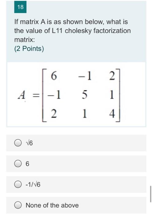 Solved 18 If matrix A is as shown below, what is the value | Chegg.com