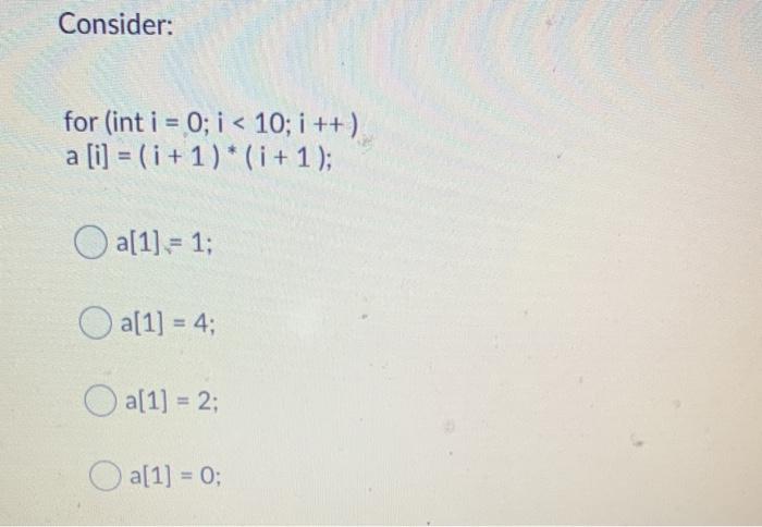 Solved Consider: for (int i = 0; i