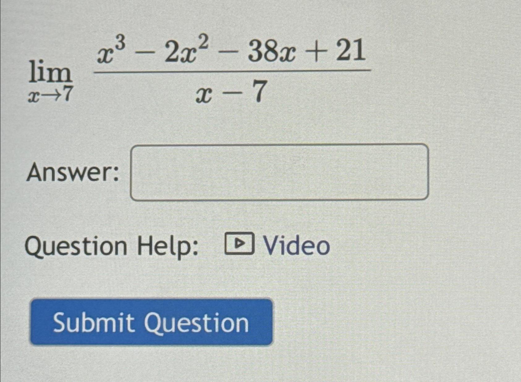 Solved Limx→7x3 2x2 38x 21x 7answer Question Help Video