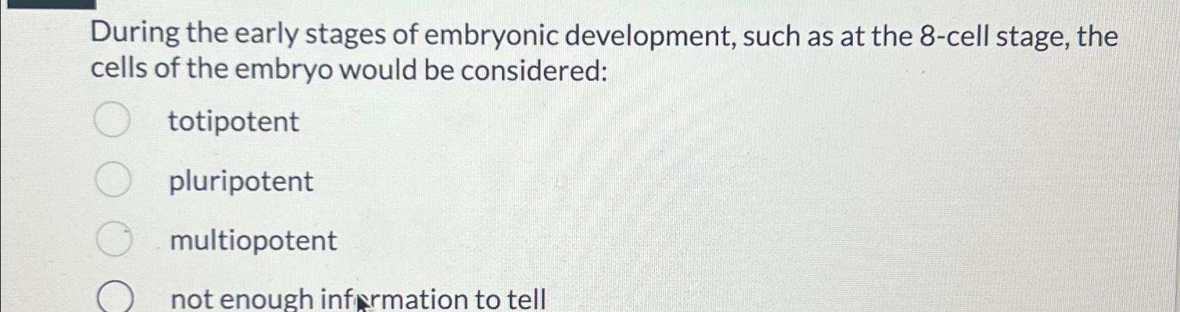 Solved During the early stages of embryonic development, Biology Diagrams