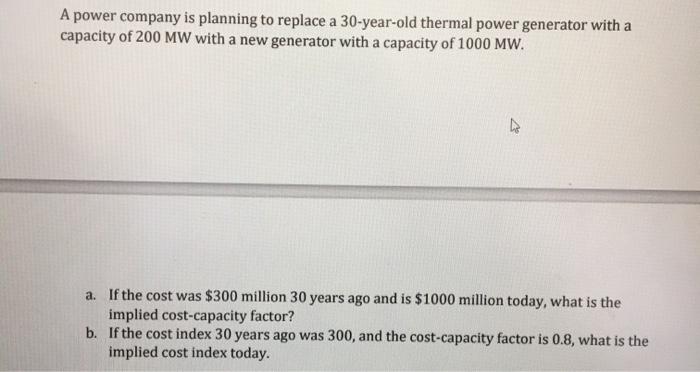 Solved A Power Company Is Planning To Replace A 30 Year O Chegg Com