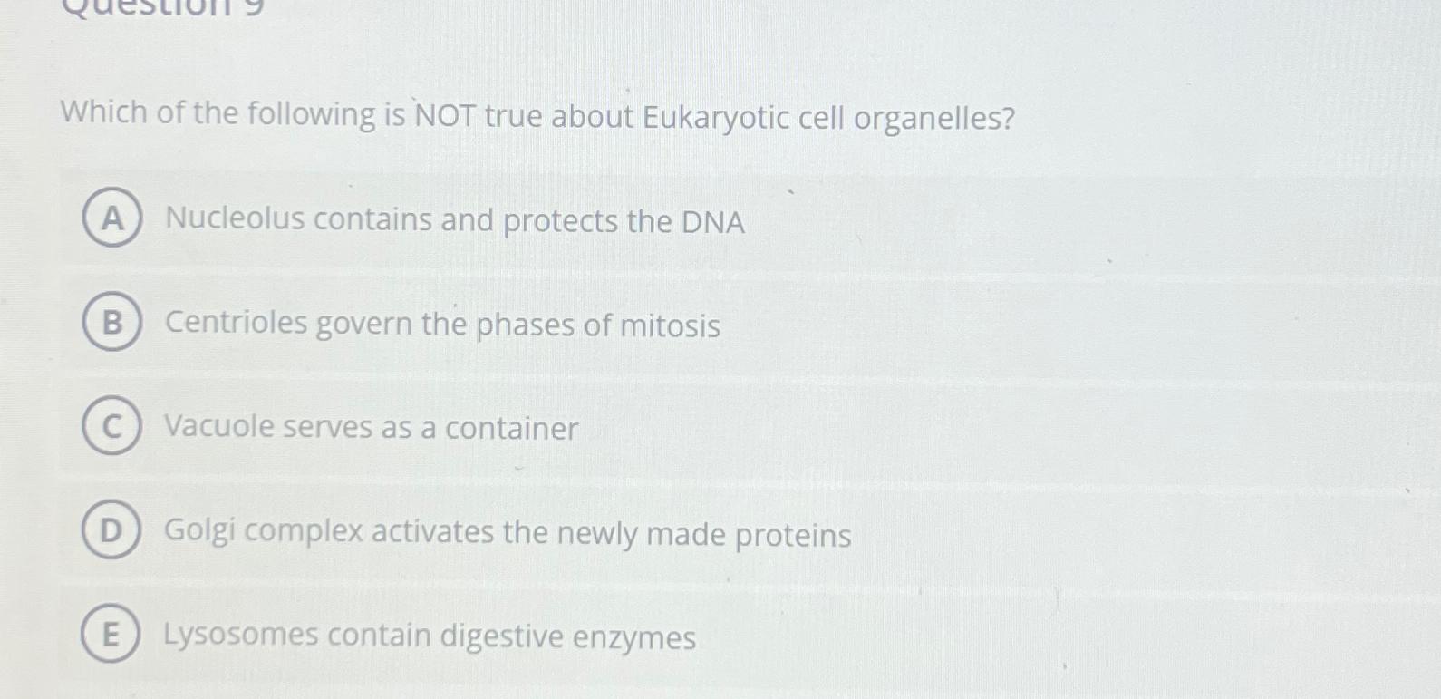 Solved Which of the following is NOT true about Eukaryotic