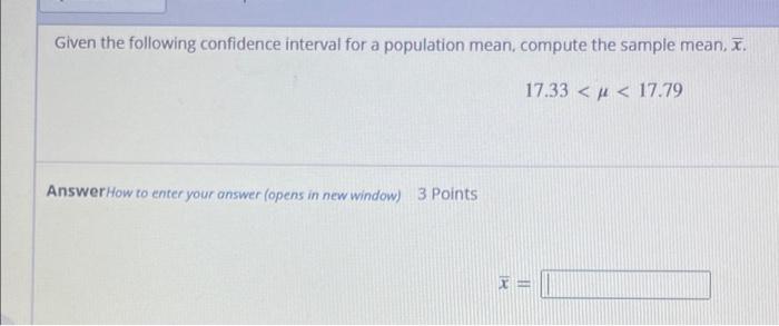 Solved Given the following confidence interval for a | Chegg.com