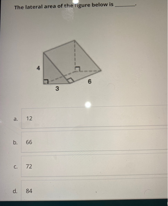 Lateral Area Example Problems Solved The lateral area of the figure below is d. 84 | Chegg.com