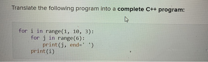 Solved Translate the following program into a complete C++ | Chegg.com