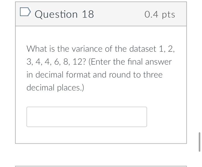 Solved D Question 18 0.4 pts What is the variance of the | Chegg.com
