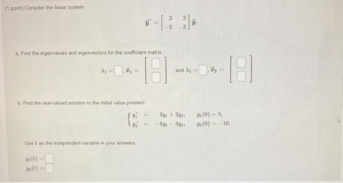 Solved (1 point) Consider the linear system 3 ÿ' a. Find the | Chegg.com