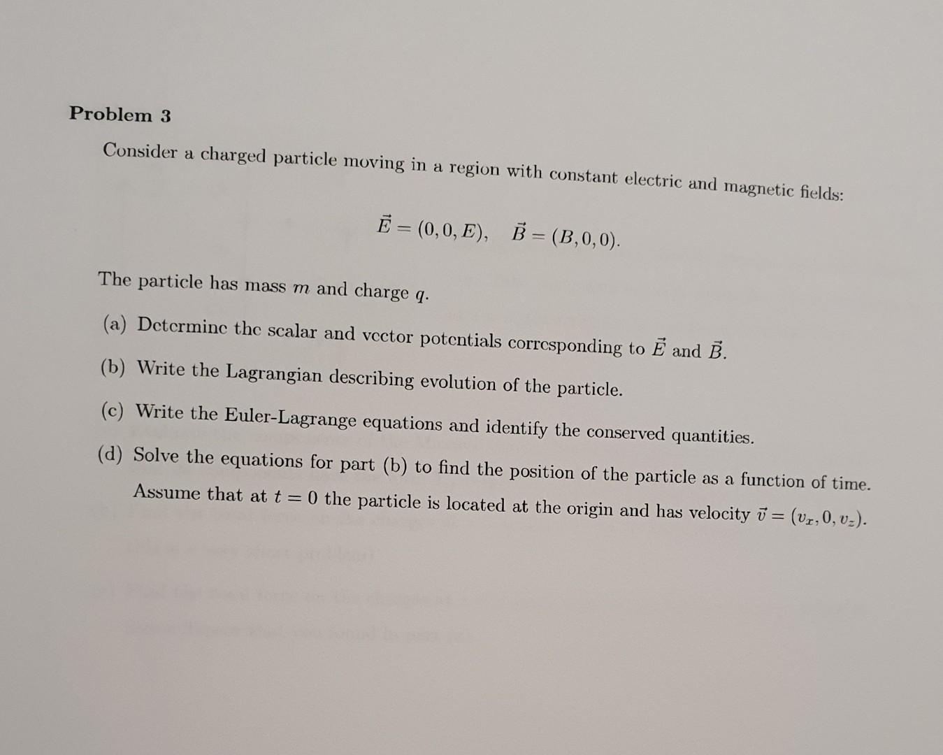 Solved Problem 3 Consider a charged particle moving in a | Chegg.com