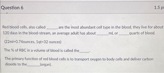 Solved Question 6 1.5 p Red blood cells, also called are the | Chegg.com