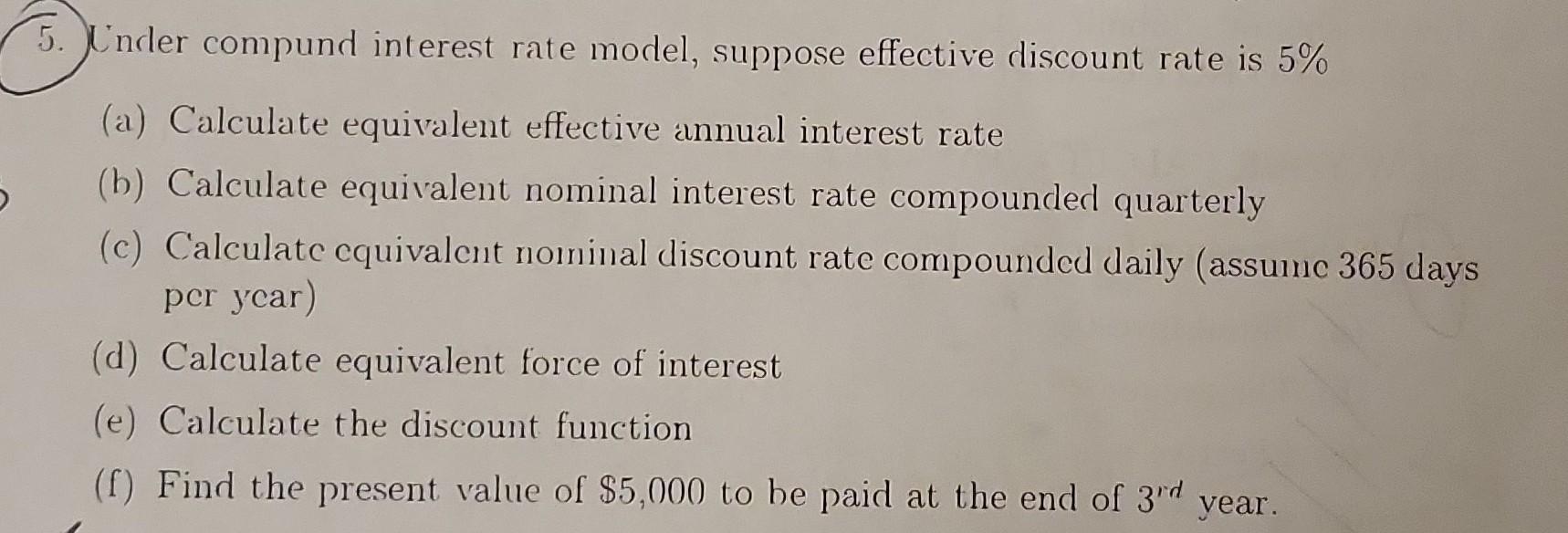 Solved 5. Cnder compund interest rate model, suppose