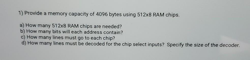 Solved 1) Provide a memory capacity of 4096 bytes using | Chegg.com