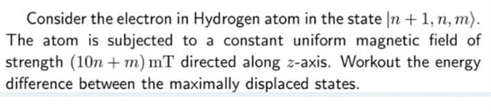 Solved Consider the electron in Hydrogen atom in the state n | Chegg.com