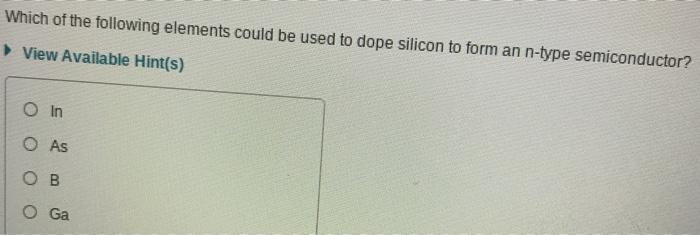 Solved Which of the following elements could be used to dope | Chegg.com