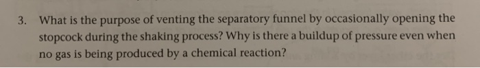 solved-3-what-is-the-purpose-of-venting-the-separatory-chegg