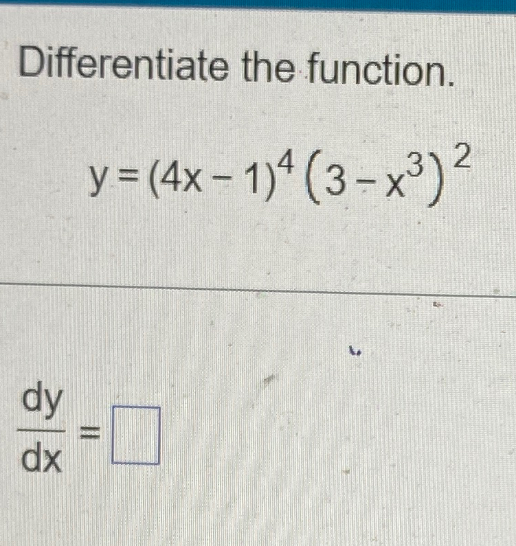 Solved Differentiate The Function Y 4x 1 4 3 X3 2dydx