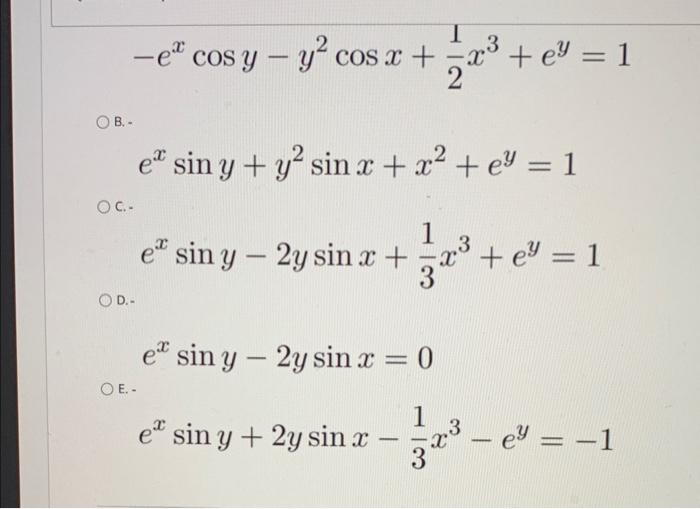 \[ -e^{x} \cos y-y^{2} \cos x+\frac{1}{2} x^{3}+e^{y}=1 \] 8.. \[ e^{x} \sin y+y^{2} \sin x+x^{2}+e^{y}=1 \] c. \[ e^{x} \sin