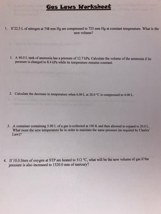 Gas Laws Worksheet 1 If 22 5 L Of Nitrogen At 748 Mm Chegg 