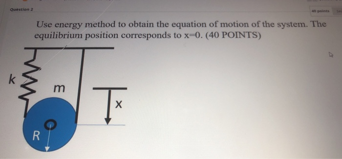 Solved Question 2 40 points Use energy method to obtain the | Chegg.com