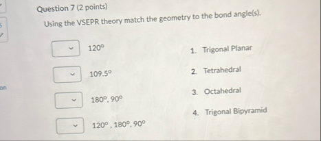Solved Question 7 (2 ﻿points)Using the VSEPR theory match | Chegg.com