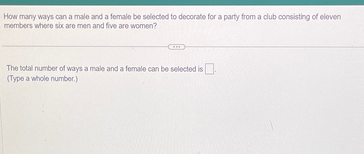 Solved How many ways can a male and a female be selected to | Chegg.com