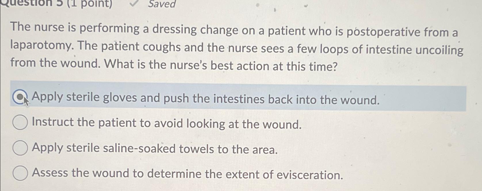 Solved The Nurse Is Performing A Dressing Change On A 