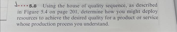 Solved J...5.8 Using the house of quality sequence, as | Chegg.com