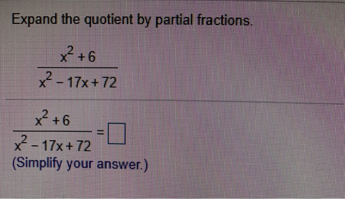 Solved Expand The Quotient By Partial Fractions. X2 +6 X2 - | Chegg.com