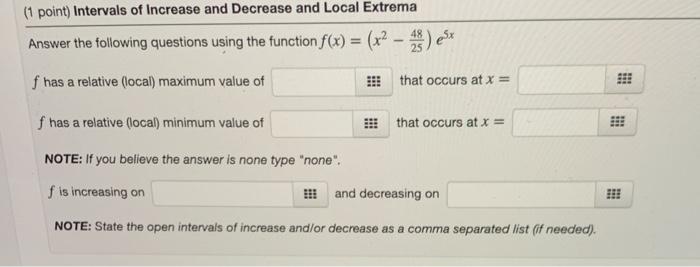 Solved (1 point) Intervals of Increase and Decrease and | Chegg.com