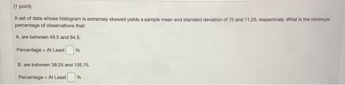 Solved (1 point) A set of data whose histogram is extremely | Chegg.com