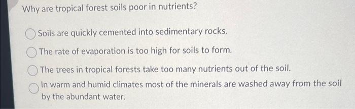 Solved Why are tropical forest soils poor in nutrients? | Chegg.com