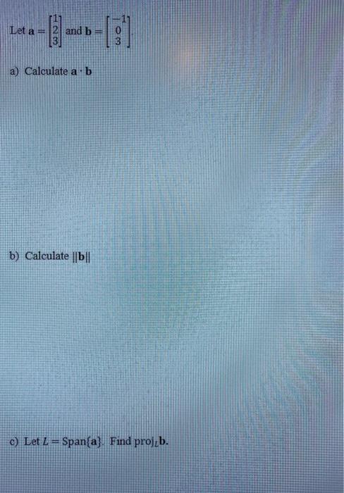 Solved Let a 2 and b 3 a) Calculate a b b) Calculate ||b|| | Chegg.com