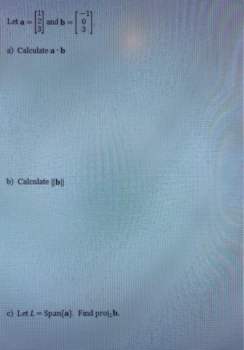 Solved Let A 2 And B 3 A) Calculate A B B) Calculate ||b|| | Chegg.com