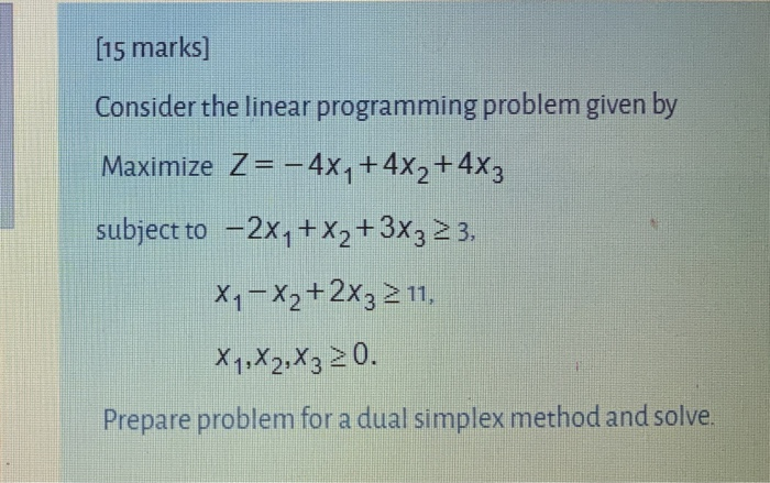 Solved [15 marks] Consider the linear programming problem | Chegg.com
