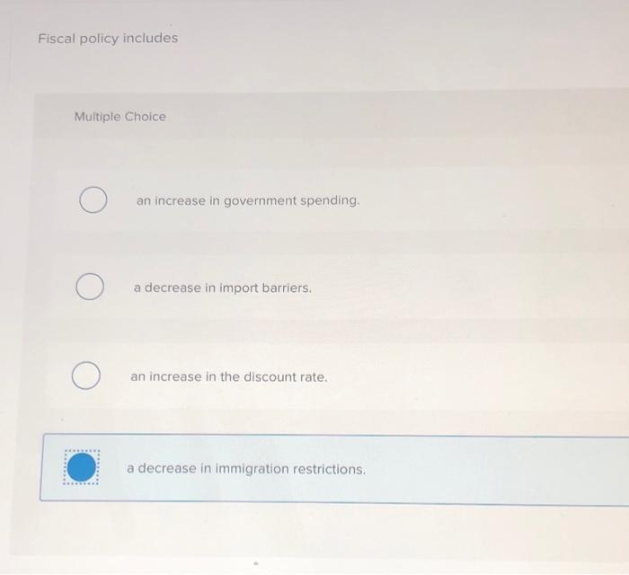 Solved Fiscal policy includes Multiple Choice an increase in | Chegg.com