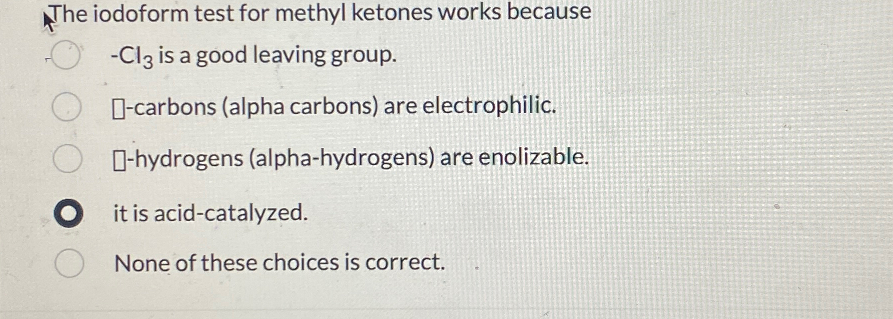 Solved The iodoform test for methyl ketones works