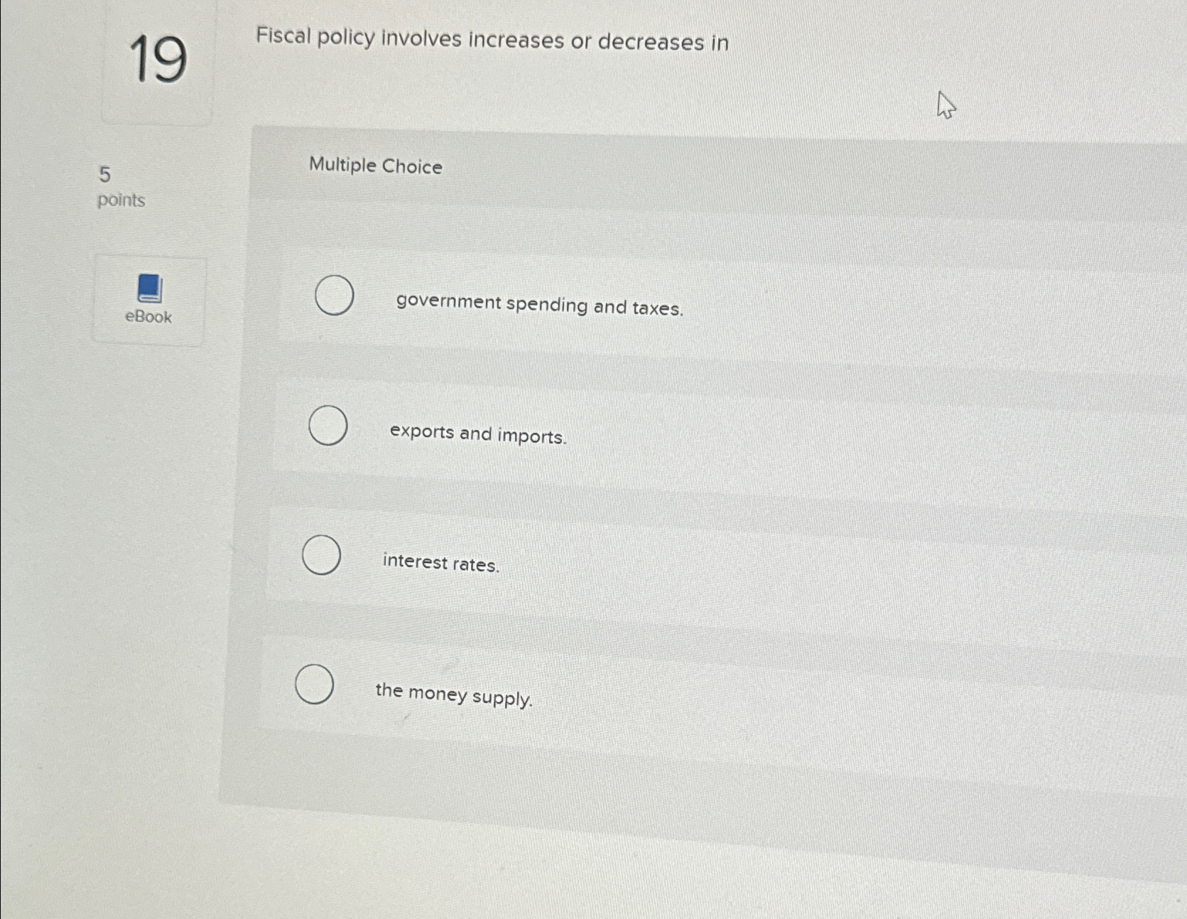 19Fiscal policy involves increases or decreases | Chegg.com
