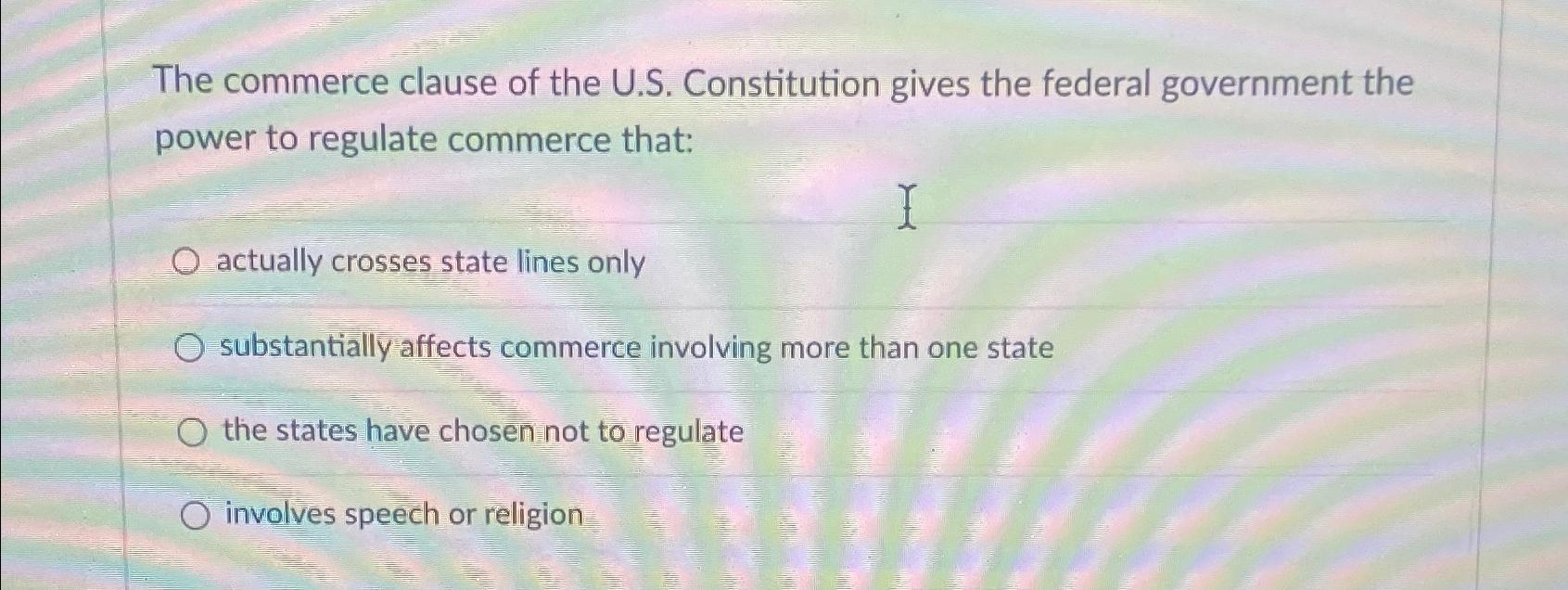 the commerce clause of the constitution gives the federal government power to