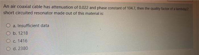 Solved An air coaxial cable has attenuation of 0.022 and | Chegg.com