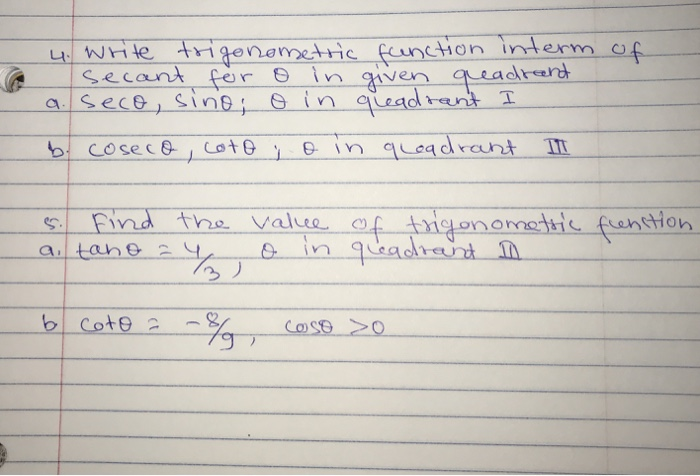 4. Write trigonometric function interm of secant fer o in given queadrant a. seco, sino; o in gleadrant I b. coseco, coto i o