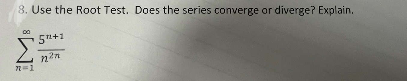 Solved Use the Root Test. Does the series converge or | Chegg.com