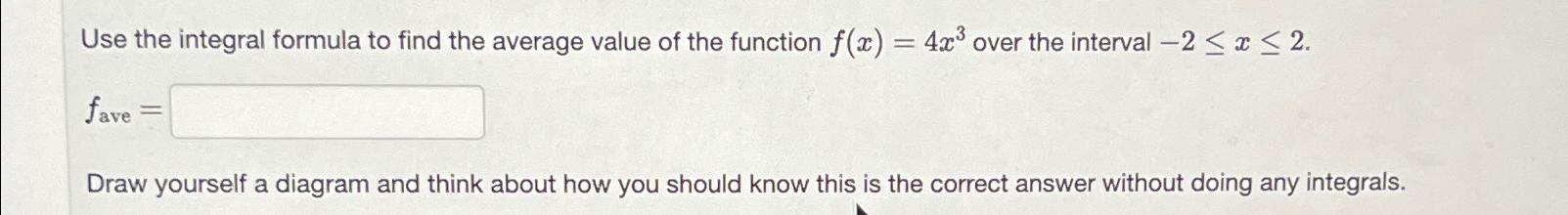 Solved Use the integral formula to find the average value of | Chegg.com