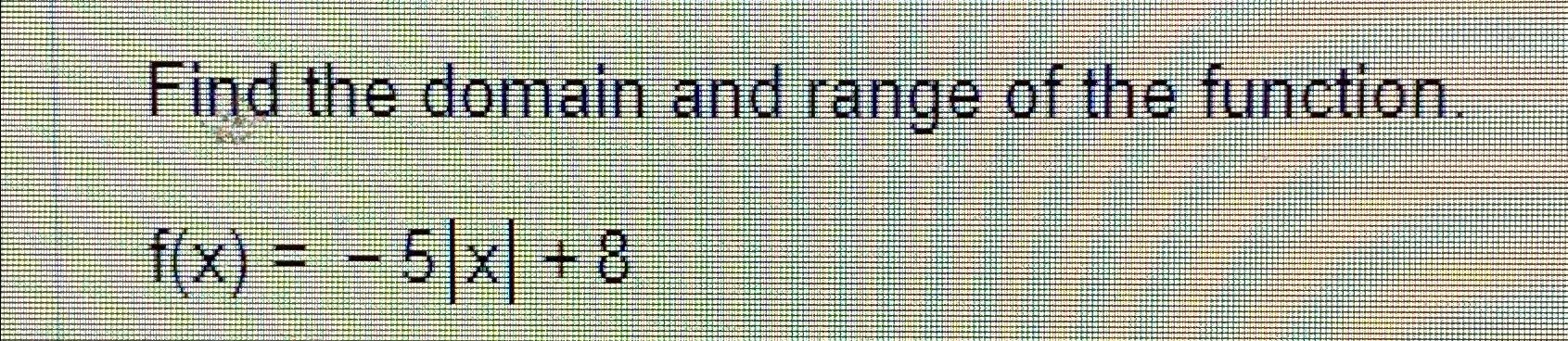 Solved Find The Domain And Range Of The | Chegg.com