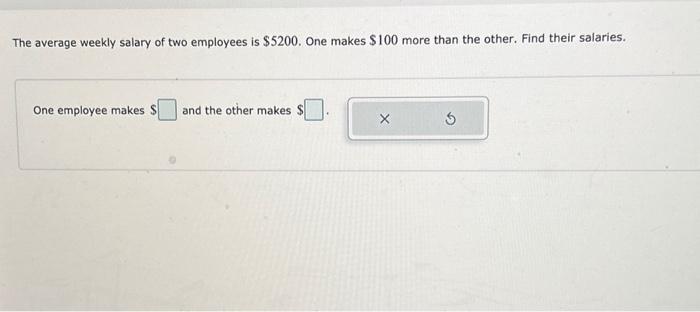Solved The average weekly salary of two employees is $5200. | Chegg.com