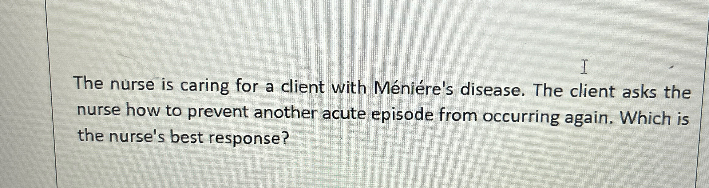 Solved The nurse is caring for a client with Méniére's | Chegg.com