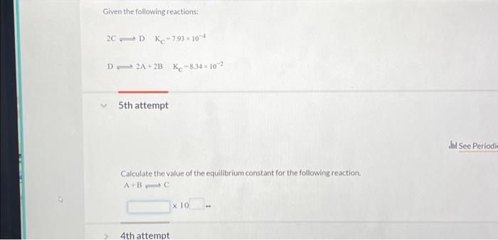 Solved Given the following reactions: 2C⇌DKC=7.93×10−4 D⇌2 | Chegg.com